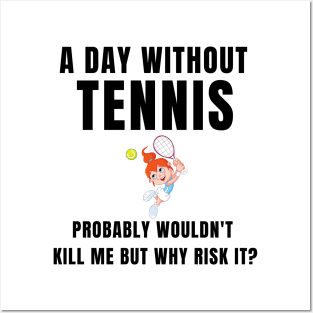 A Day Without Tennis Posters and Art